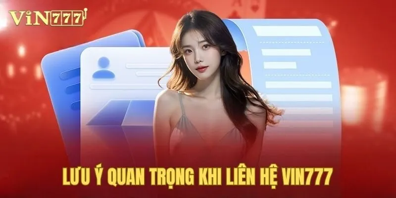 Lưu ý quan trọng khi liên hệ Vin777